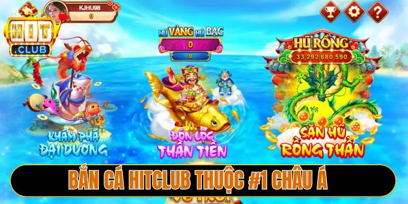 Bắn cá Hitclub thuộc #1 châu Á
