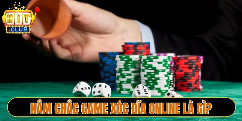Nắm chắc game xóc đĩa online là gì?